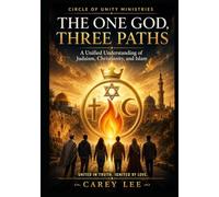 The One God, Three Faiths: A Unified Understanding of Judaism, Christianity, and Islam