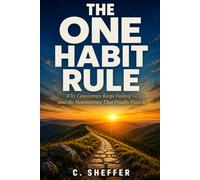The One Habit Rule: Why Digital Entrepreneurs Drown in Strategies, and How Neuroscience-Backed Daily Habits Finally Build the Income - and the Identity - That Last (One-Degree Shift)