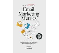 The One-Hour Street Smart MBA on Email Marketing Metrics: No-Fluff Lessons for Real-World Email Marketing Success