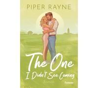The One I Didn't See Coming: Roman | Die neue spicy Ranch-Romance von Bestsellerautorin Piper Rayne