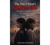 The One I Wasn’t Supposed to Love: A Slow Burn Enemies-to-Lovers Girls Love Romance