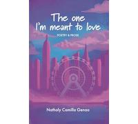 The One I'm Meant To Love: Poetry & Prose