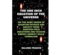 The One Inch Equation of the Universe: On the Same Origin of Quantum Physics and Gravity From Einstein Field Equations and Vacuum Energy Density Scale Formalism