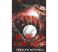 The One I've Always Wanted: A Best Friends to Lovers Surprise Pregnancy College Baseball Romance (Dashwood U: Special Edition)