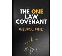 The One Law Covenant: Recovering the Heart of the New Covenant
