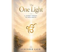THE ONE LIGHT: A Journey Through the Mool Mantar
