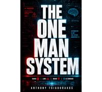 The One Man System: How to Build an Unbreakable Life in the Age of AI (Future Proof Me: Thriving in the Age of AI)