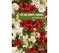 The One Minute Journal: All You Need Is Only One Minute A Day To Record Your Thoughts Over A Five Year Period: Floral Elegance
