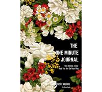 The One Minute Journal: All You Need Is Only One Minute A Day To Record Your Thoughts Over A Five Year Period: Floral Elegance
