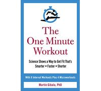 The One Minute Workout: Gibala Martin
