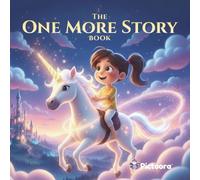 The One More Story Book: A Magical Bedtime Adventure About a Princess and Her Unicorn: A Heartwarming Bedtime Story for Girls Ages 3-6