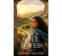 The One My Soul Loves: A Galilean Love Story (The Soul of Galilee)