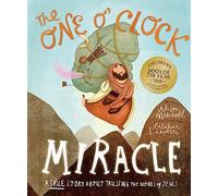 The One O'Clock Miracle Storybook: A true story about trusting the words of Jesus (Tales that Tell the Truth)