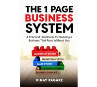 The One Page Business System: A Practical Handbook for Building a Business That Runs Without You