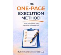 THE ONE-PAGE EXECUTION METHOD™: Turn Discipline Into Measurable Results (The One Page Life Method)