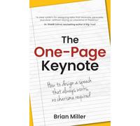 The One-Page Keynote: How to design a speech that always works, no charisma required