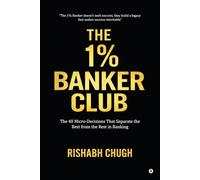 The One Percent Banker Club: The 40 Micro-Decisions That Separate the Best from the Rest in Banking