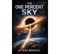 THE ONE PERCENT SKY (The Black Hole Threshold Series)