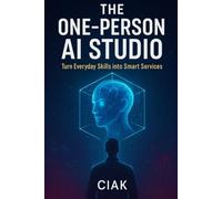 The One-Person AI Studio: Turn Everyday Skills into Smart Services