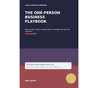 The One-Person Business Playbook: A 30-Day Interactive Workbook to Build an Offer, Create a Product, Find Leads and Win Your First Customers
