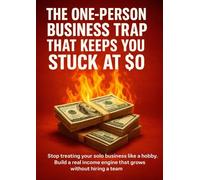 The One-Person Business Trap That Keeps You Stuck at $0: Stop treating your solo business like a hobby. Build a real income engine that grows without hiring a team.