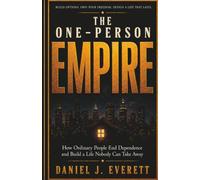 The One-Person Empire: How Ordinary People End Dependence and Build a Life Nobody Can Take Away (Freedom First Series)