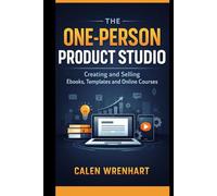 The One-Person Product Studio: Creating and Selling Ebooks, Templates and Online Courses (Bussiness Collections)