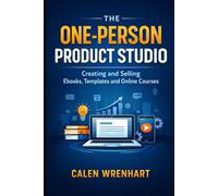 The One-Person Product Studio: Creating and Selling Ebooks, Templates and Online Courses (Bussiness Collections)