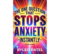 The One Question That Stops Anxiety-Instantly
