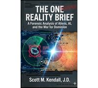 THE ONE REALITY BRIEF: A Forensic Analysis of Aliens, AI, and the War for Dominion