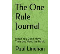 The One Rule Journal: When You Don't Have Time but Want the Habit
