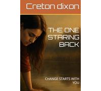 THE ONE STARING BACK: CHANGE STARTS WITH YOU
