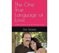 The One True Language of Love: A Biblical Response to Popular Marriage Counsel (Biblical Marriage & Restoration Series)