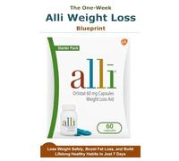The One-Week Alli Weight Loss Blueprint: Lose Weight Safely, Boost Fat Loss, and Build Lifelong Healthy Habits in Just 7 Days