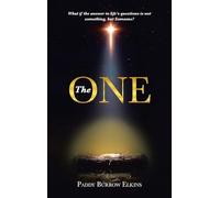 The ONE: What if the answer to life’s questions is not something, but Someone