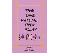 The One Where They Play Sudoku: 6x9 paperback | 110 pages | solutions included