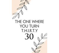 The one where you turn thirty: Funny Notebook with Quote On Background For Coworkers, Boss, Employees, Work Colleagues, Birthday, Secret Santa (110 page - 6x9 in)