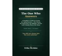 The One Who Answers: A Daughter's Guide to Caring for Aging Parents | The Money, the Paperwork, the Siblings, and the Guilt Nobody Warns You About (The Midlife Chapters)