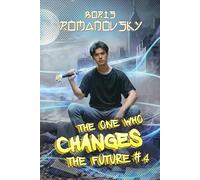The One Who Changes the Future (Book #4): A Dystopian Portal Progression Fantasy Series