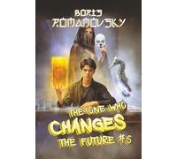 The One Who Changes the Future (Book #5): A Dystopian Portal Progression Fantasy Series