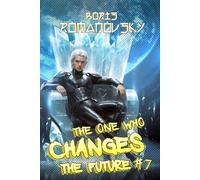 The One Who Changes the Future (Book #7): A Dystopian Portal Progression Fantasy Series