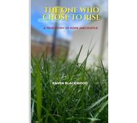 The One Who Chose to Rise: A True Story of Hope and Hustle