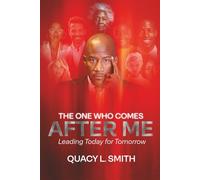 The One Who Comes After Me: Leading Today for Tomorrow