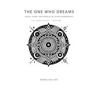 The One Who Dreams: Haikus, Poems, and Parables of Sacred Remembrance (The Sacred Trilogy)