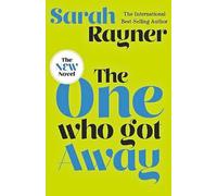 The One Who Got Away: The long-awaited novel from the million-selling author Sarah Rayner