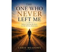 The One Who Never Left Me: Before I Tell You My Story, Let Me Tell You About Jesus