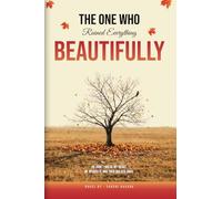 The One Who Ruined Everything Beautifully: He didn’t break my heart he opened it, and then walked away.