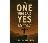 The One Who Said Yes: The Faith of the Ordinary