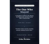 The One Who Stayed: A Daughter's Guide to the Money, the Paperwork, and the Family After a Parent Dies (The Midlife Chapters)