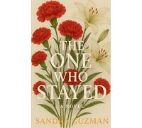 The One Who Stayed: The One Who Stayed: A Novel About Love, Loss, and Finding Yourself